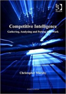 Competitive Intelligence: Gathering, Analysing and Putting it to Work by Christopher Murphy – book cover